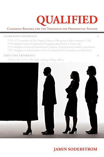 Qualified: Candidate Résumés and the Threshold for Presidential Success: Candidate Resumes and the Threshold for Presidential Success