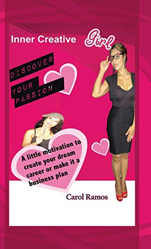 Inner Creative Girl: A Little Motivation to Create Your Dream Career or Make It a Business Plan