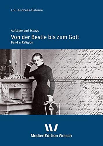 Von der Bestie bis zum Gott: Bd. 1 Religion (Werke und Briefe von Lou Andreas-Salomé: in Einzelbänden)