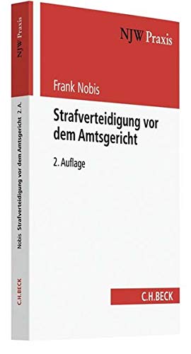 Strafverteidigung vor dem Amtsgericht: mit Strafbefehlsverfahren, beschleunigtem Verfahren und Ordnungswidrigkeitenverfahren (NJW-Praxis, Band 89)