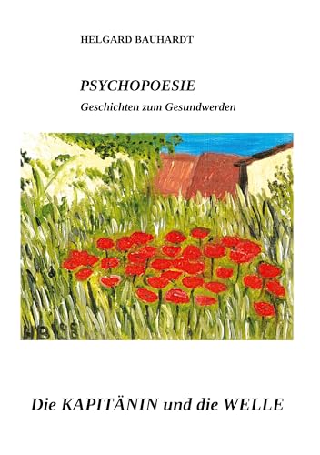 PSYCHOPOESIE Die Kapitänin und die Welle: Geschichten zum Gesundwerden