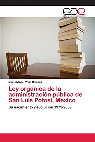Ley orgánica de la administración pública de San Luis Potosí, México: Su nacimiento y evolución 1979-2009