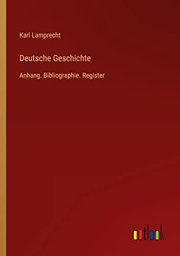 Deutsche Geschichte: Anhang. Bibliographie. Register