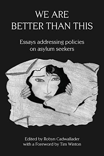 We are Better Than This: Essays and Poems on Australian Asylum Seeker Policy