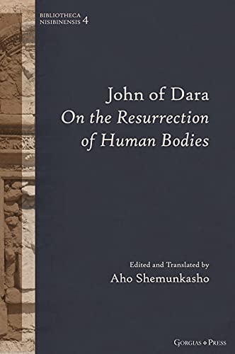John of Dara On The Resurrection of Human Bodies (Bibliotheca Nisibinensis, Band 4)