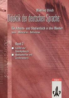 Didaktik der deutschen Sprache, 3 Bde., Bd.2, Schriftlicher Sprachgebrauch, Rechtschreiben und Zeichensetzung