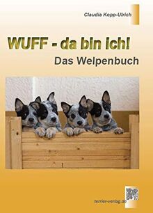 Wuff - da bin ich!: Das Welpenbuch