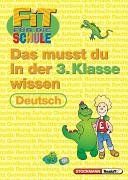 Fit für die Schule, Das musst du im 3. Schuljahr wissen, Deutsch: Das musst du im 3. Schuljahr wissen. Grammatik, Rechtschreibung, Aufsatz