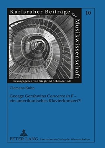 George Gershwins «Concerto in F» - ein amerikanisches Klavierkonzert?! (Karlsruher Beiträge zur Musikwissenschaft)
