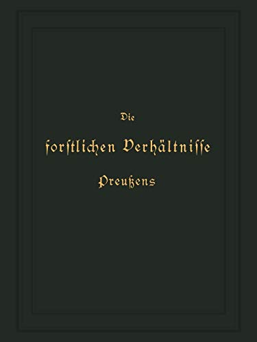Die Forstlichen Verhältnisse Preußens: Zweiter Band