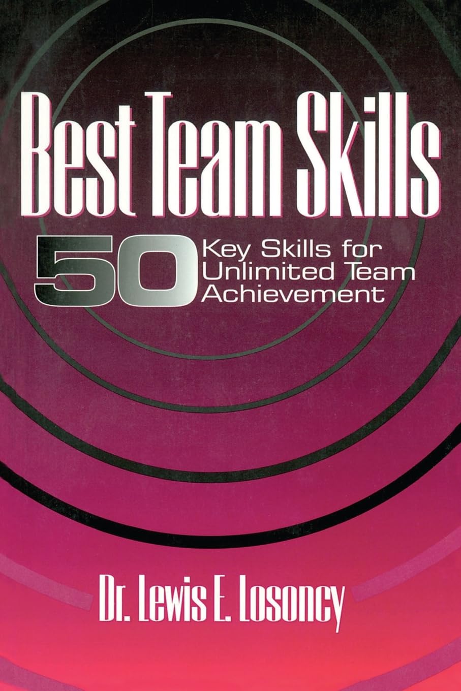 Best Team Skills: Fifty Key Skills for Unlimited Team Achievement