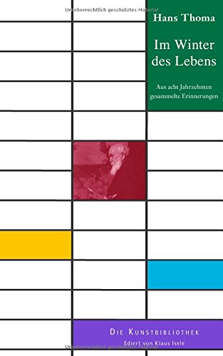 Im Winter des Lebens: Aus acht Jahrzehnten gesammelte Erinnerungen (Die Kunstbibliothek)