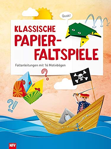 Klassische Papierfaltspiele: Faltanleitungen mit 16 Motivbögen