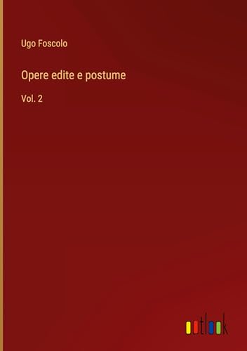 Opere edite e postume: Vol. 2