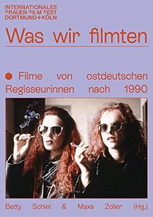 Was wir filmten: Filme von ostdeutschen Regisseurinnen nach 1990