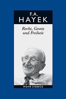 Gesammelte Schriften in deutscher Sprache: Abt. B Band 4: Recht, Gesetz und Freiheit. Eine Neufassung der liberalen Grundsätze der Gerechtigkeit und der politischen Ökonomie