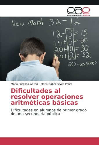 Dificultades al resolver operaciones aritméticas básicas: Dificultades en alumnos de primer grado de una secundaria pública