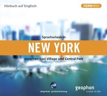 Sprachurlaub in New York - Hörbuch auf Englisch. CD: Zwischen East Village und Central Park. Fernweh - Sprachurlaub für die Ohren