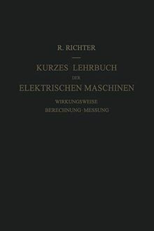 Kurzes Lehrbuch der Elektrischen Maschinen: Wirkungsweise · Berechnung · Messung