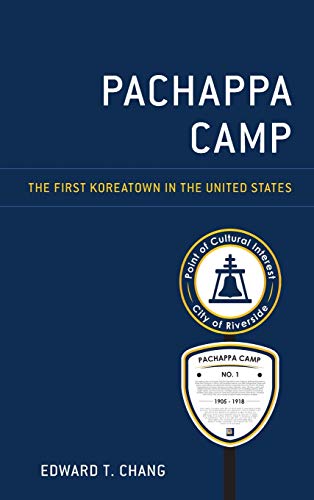 Pachappa Camp: The First Koreatown in the United States (Korean Communities Across the World)