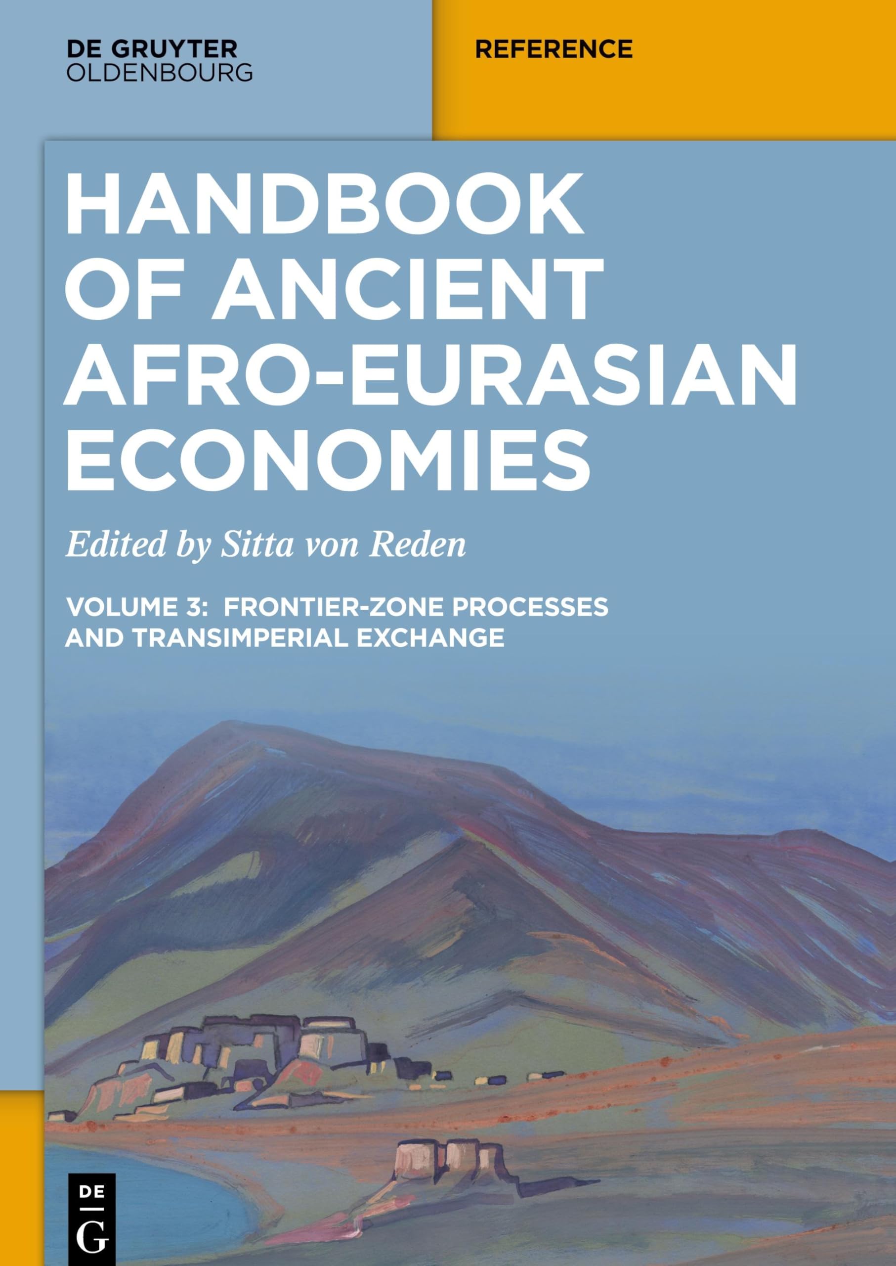 Handbook of Ancient Afro-Eurasian Economies: Volume 3: Frontier-Zone Processes and Transimperial Exchange