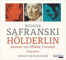 Hölderlin: Komm! ins Offene, Freund! Biographie