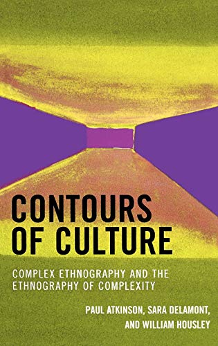 Contours of Culture: Complex Ethnography and the Ethnography of Complexity, 1st Edition
