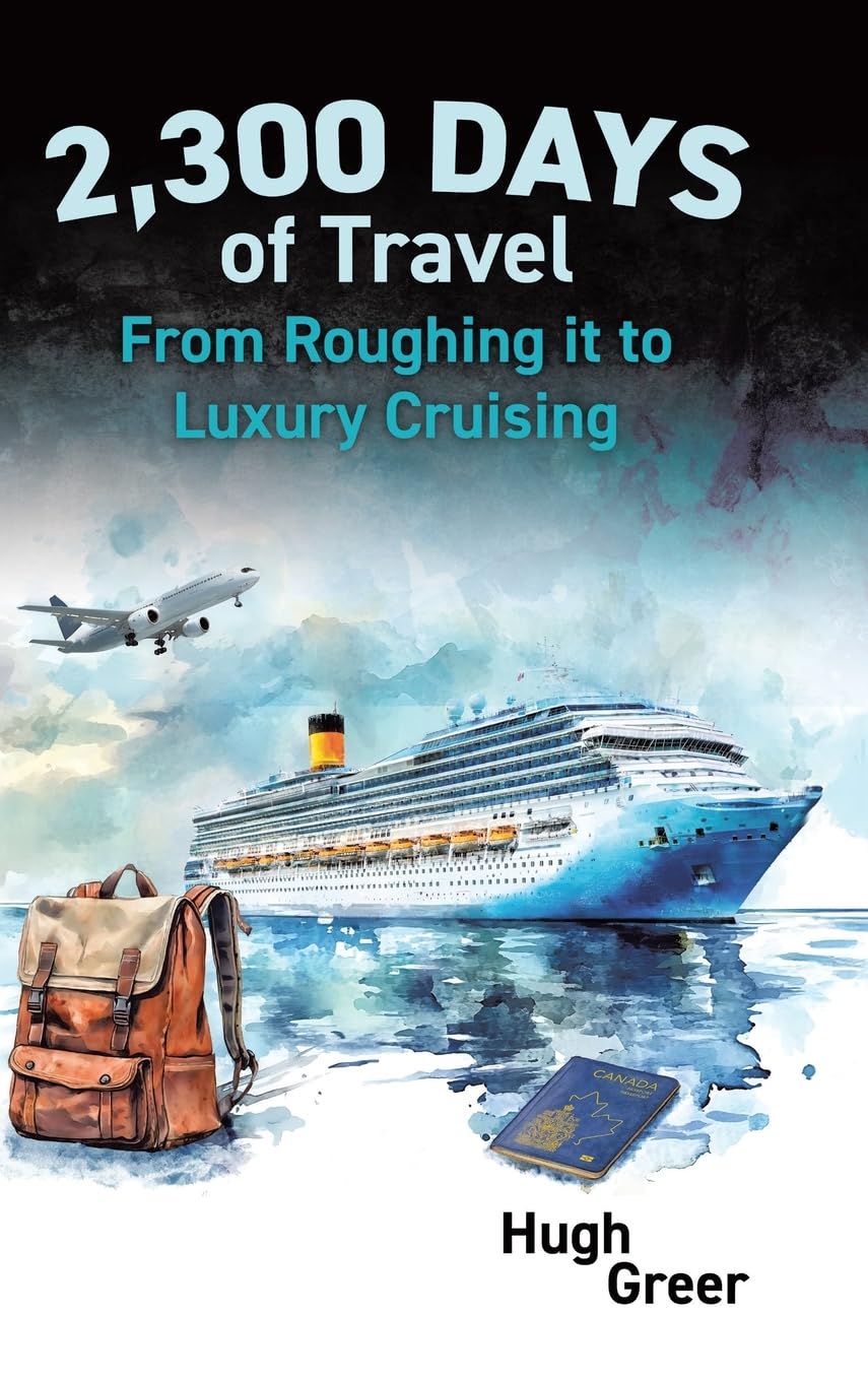 2,300 Days of Travel: From Roughing it to Luxury Cruising