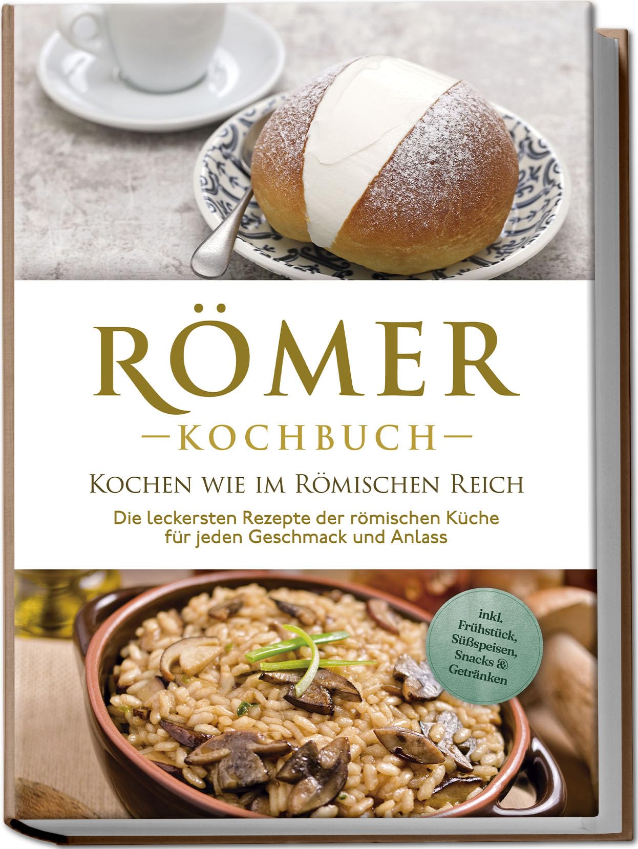 Drescher, Konstantin: Römer Kochbuch - Kochen wie im Römischen Reich : Die leckersten Rezepte der römischen Küche für jeden Geschmack und Anlass - inkl. Frühstück, Süßspeisen, Snacks & Getränken