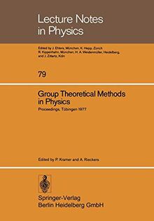 Group Theoretical Methods in Physics. Sixth International Colloquium Tübingen 1977 (Lecture notes in physics, vol.79)