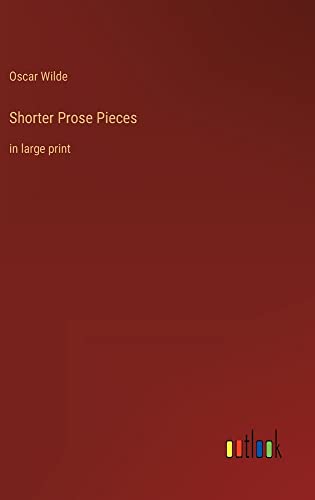 Shorter Prose Pieces: in large print