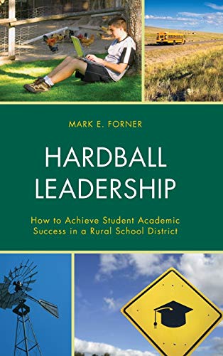 Hardball Leadership: How to Achieve Student Academic Success in a Rural School District