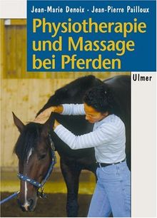 Physiotherapie und Massage bei Pferden: Bewegungstherapie nach den Gesetzen der Biomechanik