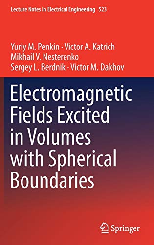 Electromagnetic Fields Excited in Volumes with Spherical Boundaries (Lecture Notes in Electrical Engineering, Band 523)