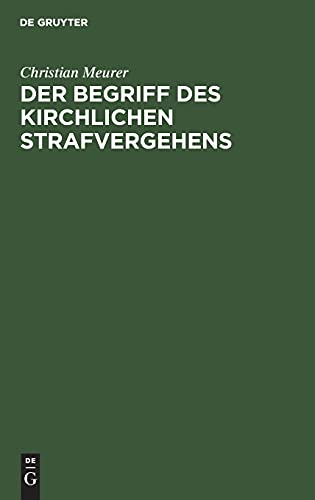Der Begriff des kirchlichen Strafvergehens: Nach den Rechtsquellen des Augsburgischen Bekenntnisses in Deutschland zur Reformationszeit