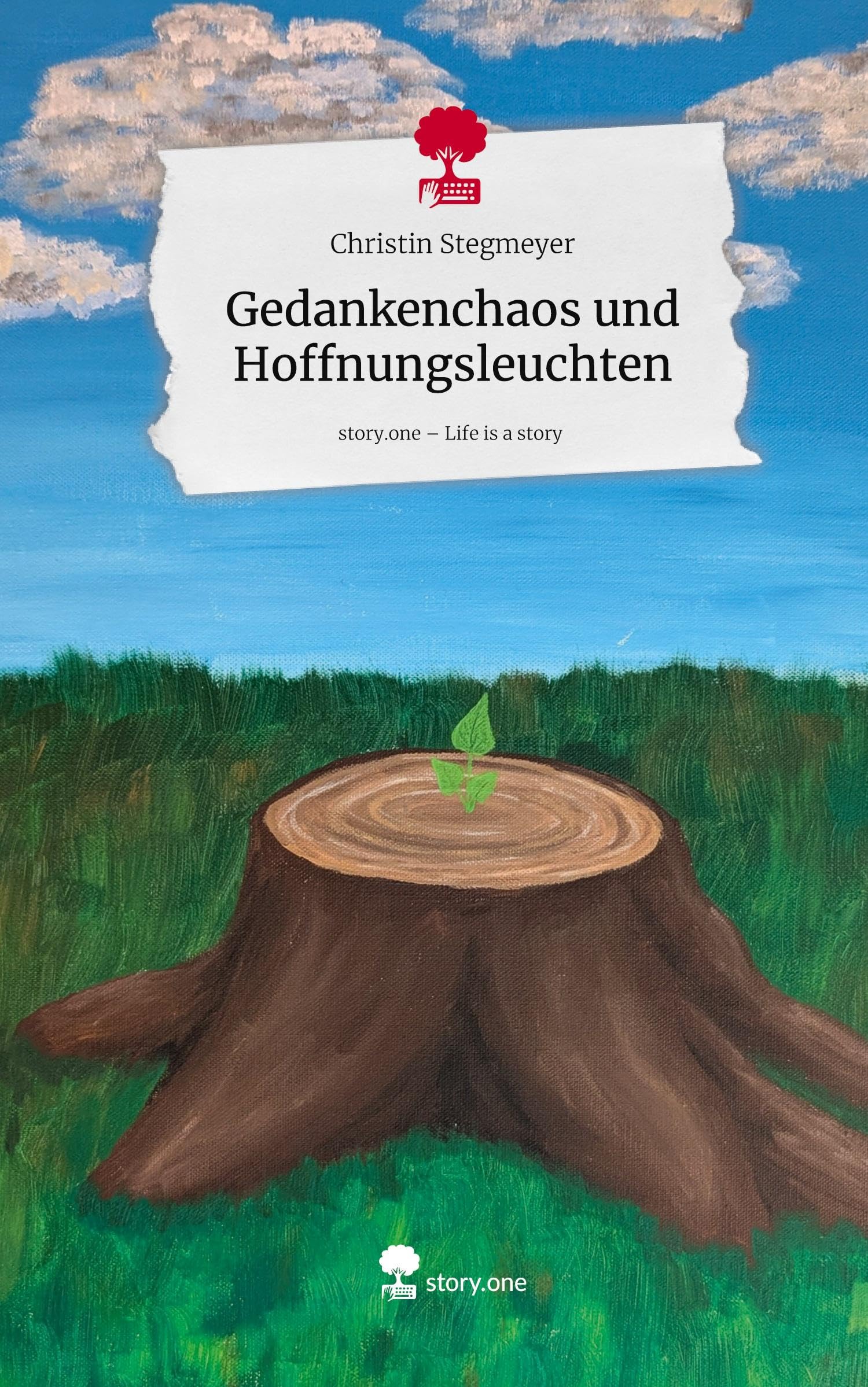 Gedankenchaos und Hoffnungsleuchten. Life is a Story - story.one