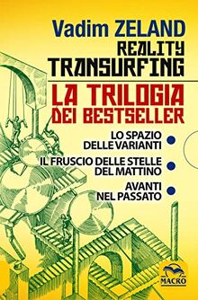 Reality transurfing. La trilogia: Lo spazio delle varianti-Il fruscio delle stelle del mattino-Avanti nel passato (Nuova saggezza)