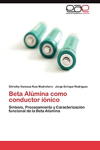 Beta Alúmina como conductor iónico: Síntesis, Procesamiento y Caracterización funcional de la Beta Alúmina