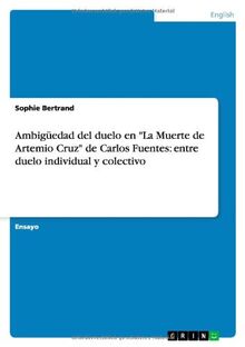 Ambigüedad del duelo en "La Muerte de Artemio Cruz" de Carlos Fuentes: entre duelo individual y colectivo