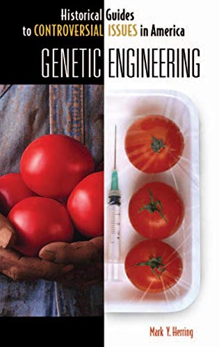 Genetic Engineering (Historical Guides to Controversial Issues in America)