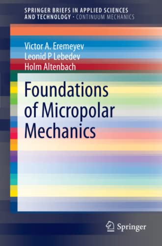 Foundations of Micropolar Mechanics (SpringerBriefs in Applied Sciences and Technology)
