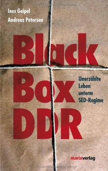 Black Box DDR: Unerzählte Leben unterm SED Regime