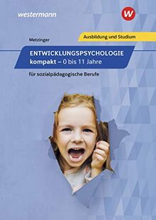 Entwicklungspsychologie kompakt für sozialpädagogische Berufe - 0-11 Jahre: Entwicklungspsychologie kompakt für sozialpädagogische Berufe - 0 bis 11 Jahre: Schülerband