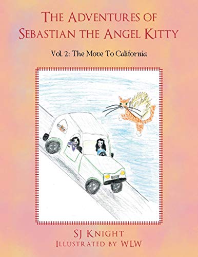 The Adventures of Sebastian the Angel Kitty: Vol. 2 the Move to California