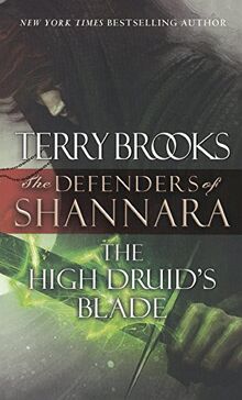 The High Druid's Blade (The Defenders of Shannara)