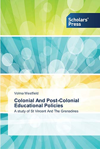Colonial And Post-Colonial Educational Policies: A study of St Vincent And The Grenadines