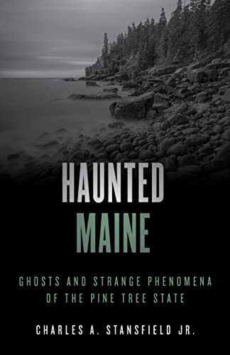 Haunted Maine: Ghosts and Strange Phenomena of the Pine Tree State