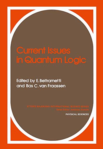 Current Issues in Quantum Logic (Ettore Majorana International Science Series / Physical Sciences) (Ettore Majorana International Science Series, 8, Band 8)