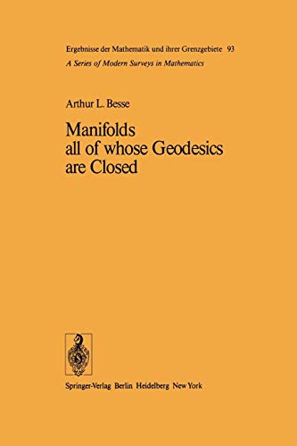 Manifolds all of whose Geodesics are Closed (Ergebnisse der Mathematik und ihrer Grenzgebiete. 2. Folge, 93, Band 93)