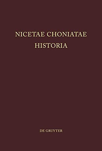 Nicetae Choniatae Historia: Pars Prior: Praefationem et textum continens. Pars Altera: Indices continens (Corpus Fontium Historiae Byzantinae – Series Berolinensis, 11)